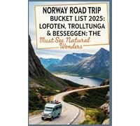 Norway Road Trip Bucket List 2025: Lofoten, Trolltunga & Besseggen: The Must-See Natural Wonders