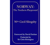 Norway: The Northern Playground: Sketches of Climbing and Mountain Exploration in Norway between 1872 and 1903