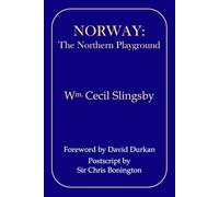 Norway: The Northern Playground: Sketches of Climbing and Mountain Exploration in Norway between 1872 and 1903