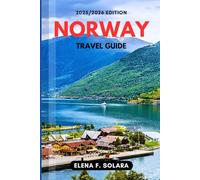 NORWAY TRAVEL GUIDE 2025/2026: Discover Fjords, Northern Lights, Authentic Nordic Culture and Hidden Gems for Every Traveler