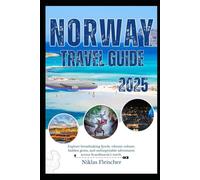 NORWAY TRAVEL GUIDE 2025: Explore breathtaking fjords, vibrant culture, hidden gems, and unforgettable adventures across Scandinavia’s north.
