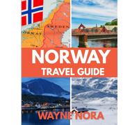 NORWAY TRAVEL GUIDE 2025: The Best Time to Visit, Top Places to Explore, and Everything You Need to Know Before You Go