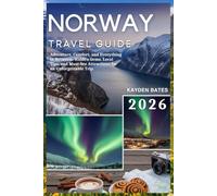 Norway Travel Guide 2026: Adventure, Comfort, and Everything in Between: Hidden Gems Local Tips, and Must-See Attractions for an Unforgettable Trip