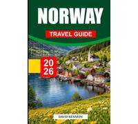 NORWAY TRAVEL GUIDE 2026: Discover Hidden Gems, Historic Landmarks, Travel Tips, and Unforgettable Vacation Experiences