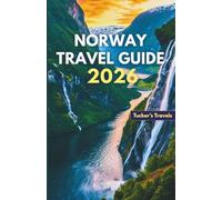 NORWAY TRAVEL GUIDE 2026: Explore Majestic Fjords, Northern Lights, Scenic Rail Journeys, Outdoor Adventures, Hidden Villages, and Smart Travel Tips for Families and Solo Travelers