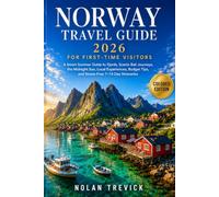 NORWAY TRAVEL GUIDE 2026 FOR FIRST-TIME VISITORS: A Smart Summer Guide to Fjords, Scenic Rail Journeys, the Midnight Sun, Local Experiences, Budget Tips, and Stress-Free 7-14 Day Itineraries