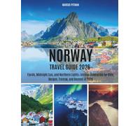 NORWAY TRAVEL GUIDE 2026 (FULL COLOUR): Fjords, Midnight Sun, and Northern Lights-Insider Itineraries for Oslo, Bergen, Tromsø, and Beyond in 2026