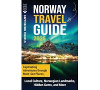 Norway Travel Guide: Captivating Adventures through Must-See Places, Local Culture, Norwegian Landmarks, Hidden Gems, and More