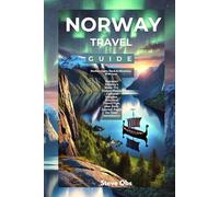 Norway Travel Guide : Northern Lights, Fjords & Adventures Of Norway: Discover Norway's Must-Try Dishes,Places, Cultural Insights, Practical Travel Tips, plus Daily Journal Pages for Your Adventures