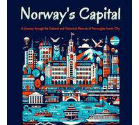 Norway's Capital: A Journey through the Cultural and Historical Marvels of Norwegian Iconic City - Oslo Guide