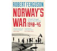 La guerre de Norvège – La lutte d'un peuple contre la tyrannie nazie, 1940-45