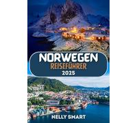Norwegen Reiseführer 2025: Entdecken Sie atemberaubende Fjorde, die Geschichte der Wikinger und Naturwunder im Jahr 2025