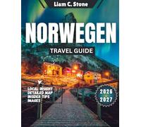 Norwegen Travel Guide 2026-2027: Chasing Eternal Light: Norway’s Transformative Escapes, 2026-2027 Edition