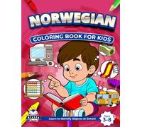 Norwegian Coloring Books for Kids Ages 3-8, Learn to Identify Objects at School, Bilingual Book for Children (English and Norwegian): Foreign Language Vocabulary Study Aids