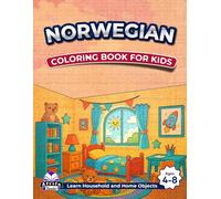 Norwegian Coloring Books for Kids Ages 4-8, Learn Household and Home Objects, Bilingual Book for Children (English and Norwegian): Words and Language Vocabulary Study Aids