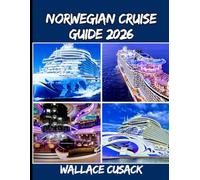 NORWEGIAN CRUISE GUIDE 2026: Set Sail on the Ultimate Cruise Adventure with the Perfect Companion