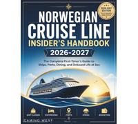 Norwegian Cruise Line Insider's Handbook 2026-2027: The Complete First-Timer's Guide to Ships, Ports, Dining, and Onboard Life at Sea