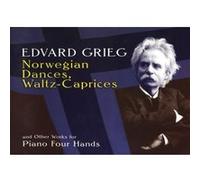 Norwegian Dances, Waltz-Caprices and Other Works for Piano Four Hands Edvard Grieg (Auteur)