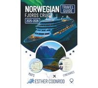 NORWEGIAN FJORDS CRUISE TRAVEL GUIDE 2025-2026: A Comprehensive Companion to Exploring Must-See Attractions and Scenic Landscapes Along Norway’s Iconic Waterway