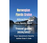 Norwegian Fjords Cruise Travel Guide 2026-2027: Explore Scenic Norway by Sea: Discover Iconic Fjords, Coastal Villages, Cruise Routes, Local Culture, and Essential Travel Tips
