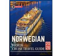 NORWEGIAN FJORDS CRUISE TRAVEL GUIDE 2026: A Traveler's Manual to Planning an Unforgettable Ocean Trip and Exploring the Region's Unique Culture