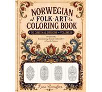 Norwegian Folk Art Coloring Book Volume II: 50 New Original Designs