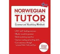 Norwegian Tutor: Grammar and Vocabulary Workbook (Learn Norwegian with Teach Yourself): Advanced beginner to upper intermediate course