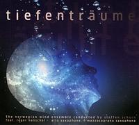 Norwegian Wind Ensemle,the - Tiefenträume-Conducted By Steffen Schorn