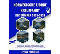 NORWEGISCHE FJORDE KREUZFAHRT REISEFÜHRER 2025-2026: Entdecken Sie malerische Häfen, ikonische Fjorde, Landausflüge, lokale Kultur, Kreuzfahrt Tipps ... Ausblicke über Norwegens majestätische Küste