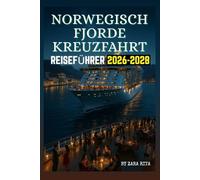 NORWEGISCHE FJORDE KREUZFAHRT REISEFÜHRER 2026-2028: Ihr umfassender Begleiter zur Erkundung der atemberaubenden Landschaften, der reichen Kultur und der unvergleichlichen Naturschönheit der Stadt