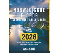 NORWEGISCHE FJORDE KREUZFAHRT-REISEFÜHRER 2026: Wichtige Routen, Häfen, Schiffe, Landausflüge, Verpflegung & praktische Planung