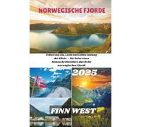 NORWEGISCHE FJORDE REISEFÜHRER 2025: Echos von Eis, Licht und Leben entlang der Küste - Die Reise eines Reiseschriftstellers durch die norwegischen Fjorde