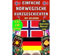 Norwegische Kurzgeschichten mit Bildern - Norwegisch Deutsch zweisprachig - Buch Norwegisch lernen für Anfänger, Erwachsene und Kinder - ... als visuelles Wörterbuch und Kinderbuch