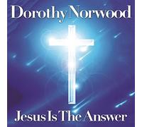 Norwood, Dorothy - Jesus Is the Answer