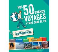 Nos 50 grands voyages à faire dans sa vie