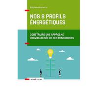 Nos 8 profils énergétiques (+ site): Construire une approche individualisée de ses ressources