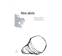 Nos Abris - Suite De Petits Monologues, Ou Quelques Solitudes Solidaires