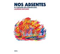 Nos absentes À l'origine des féminicides - Laurène Daycard - Seuil - broché - Essai