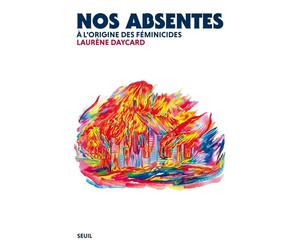 Nos absentes À l'origine des féminicides - Laurène Daycard - Seuil - broché - Essai