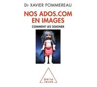 Nos ados.com en images Comment les soigner - Xavier Pommereau - Odile Jacob - broché - Guide