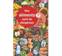 Nos aliments sont-ils dangereux ? 60 clés pour comprendre notre alimentation. - Pierre Feillet - Quae - broché - Essai