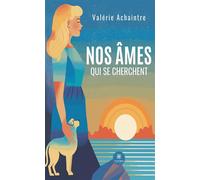 Nos âmes qui se cherchent - Valérie Achaintre - Le Lys Bleu - broché - Roman