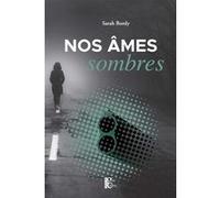 Nos âmes sombres Sarah Bordy (Auteur)