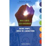 Nos amis les Chakras - Notre corps... Drôle de laboratoire