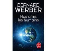 Nos amis les humains - Bernard Werber - Lgf - Poche - Roman