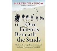 Nos amis sous les sables : La légion étrangère. Windrow.+,.