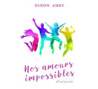 Nos amours impossibles - Ninon Amey - Bookelis - broché - Roman