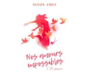 Nos amours impossibles: Te sauver