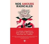 Nos amours radicales Léane Alestra (Auteur), Anais Bourdet (Auteur), Sabrina Erin Gin (Auteur), Lou Eve (Auteur), Axelle Jah Njiké (Auteur), Sharone Omankoy (Auteur), Emanouela Todorova (Auteur)
