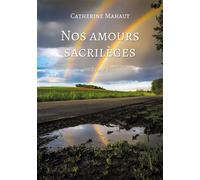 Nos amours sacrilèges - Tome 3 - Catherine Mahaut - Atramenta - broché - Roman